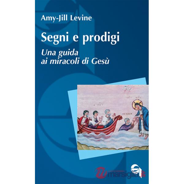 Segni e prodigi. Una guida ai miracoli di Gesù