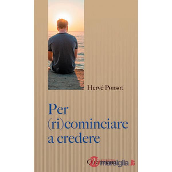 Per (ri)cominciare a credere. Catechismo per i nostri contemporanei