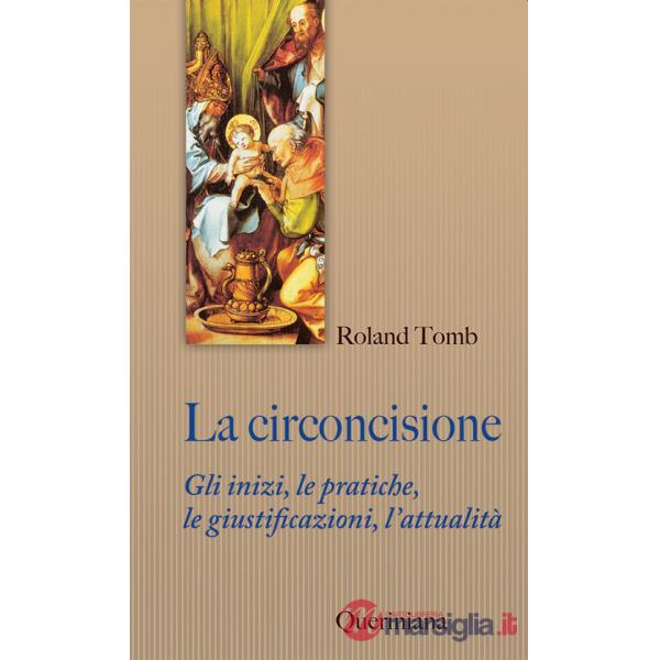 Circoncisione. Gli inizi, le pratiche, le giustificazioni, l'attualità (La)