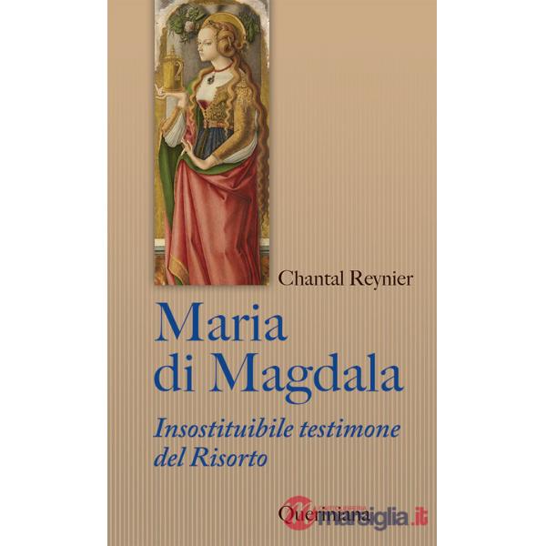 Maria di Magdala. Insostituibile testimone del Risorto