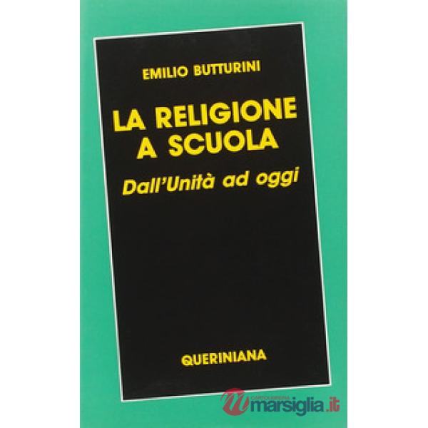 Religione a scuola. Dall'unità ad oggi (La)