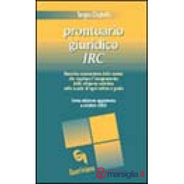 Prontuario giuridico IRC. Raccolta commentata delle norme che regolano l'insegnamento della religione cattolica nelle scuole di 