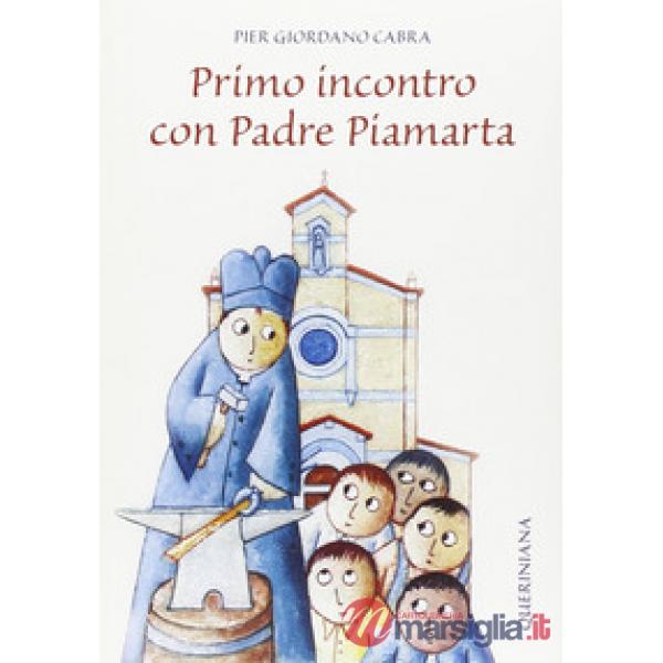 Primo incontro con padre Piamarta. Ediz. illustrata