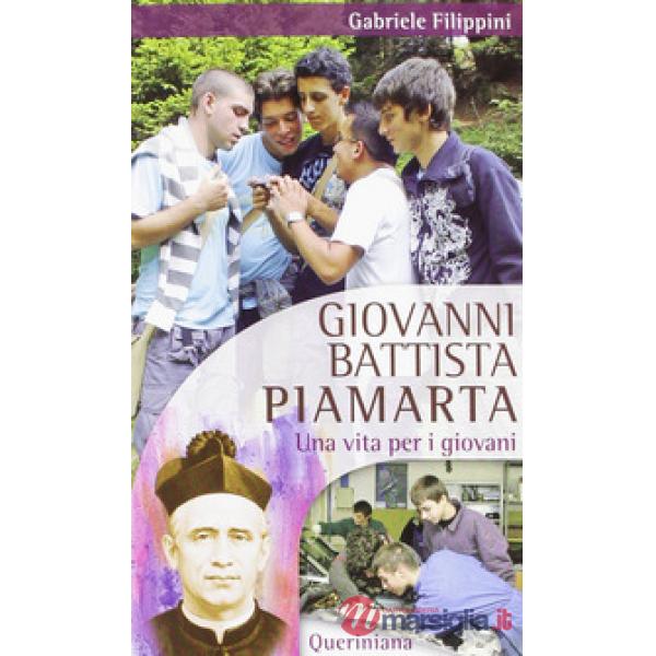 Giovanni Battista Piamarta. Una vita per i giovani
