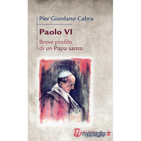 Paolo VI. Breve profilo di papa santo