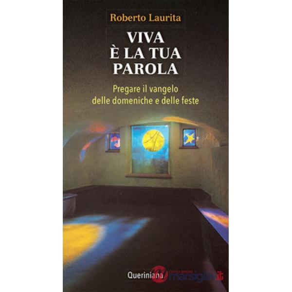 Viva è la tua parola. Pregare il Vangelo delle domeniche e delle feste
