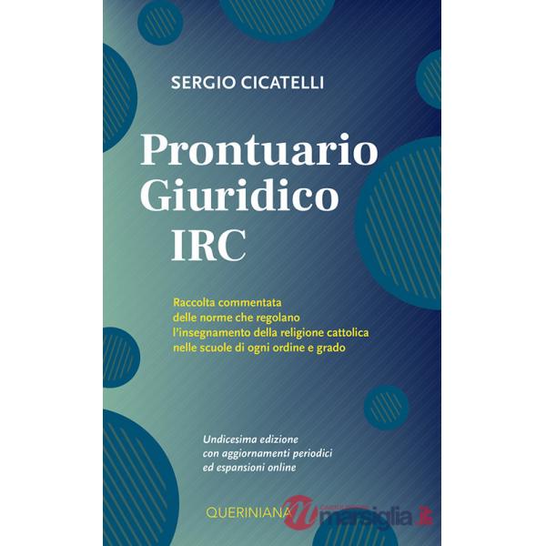 Prontuario giuridico IRC. Raccolta commentata delle norme che regolano l'insegnamento della religione cattolica nelle scuole di 