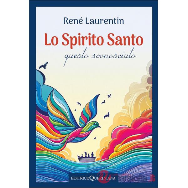 Spirito Santo, questo sconosciuto. Scoprire la sua esperienza e la sua persona (Lo)