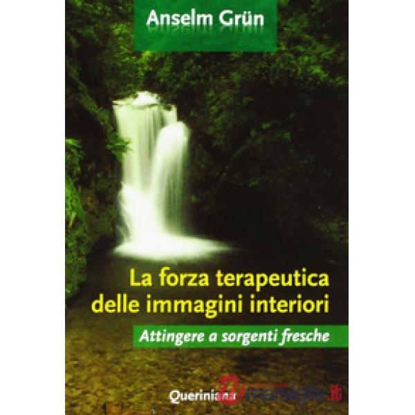 Forza terapeutica delle immagini interiori. Attingere a sorgenti fresche (La)