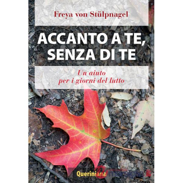 Accanto a te, senza di te. Un aiuto per i giorni del lutto