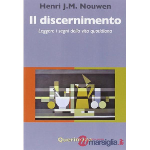 Discernimento. Leggere i segni della vita quotidiana (Il)