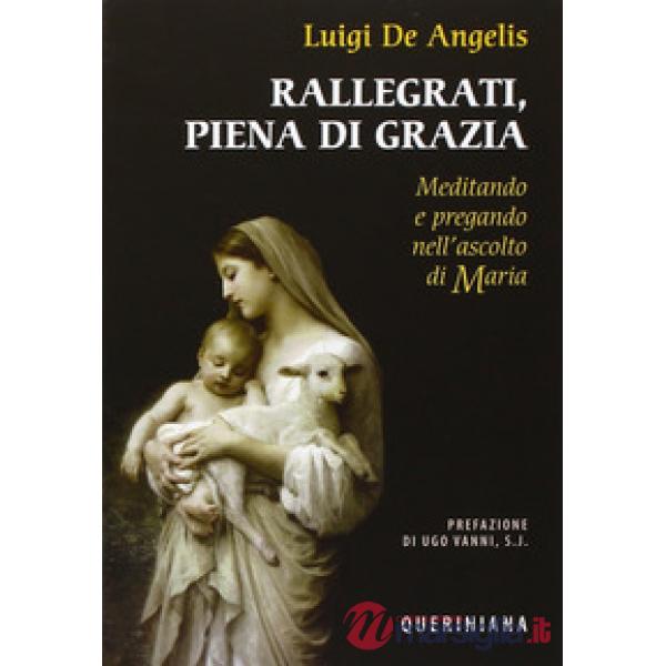 Rallegrati, piena di grazia. Meditando e pregando nell'ascolto di Maria