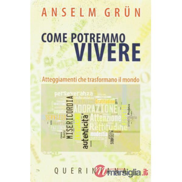 Come potremmo vivere. Atteggiamneti che trasformano il mondo