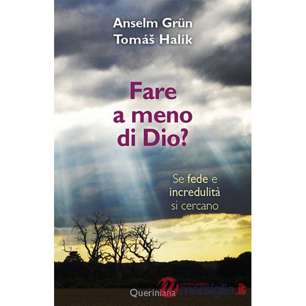 Fare a meno di Dio? Se fede e incredulità si cercano