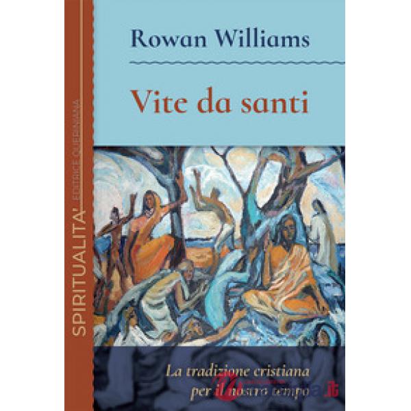 Vite da santi. La tradizione cristiana per il nostro tempo