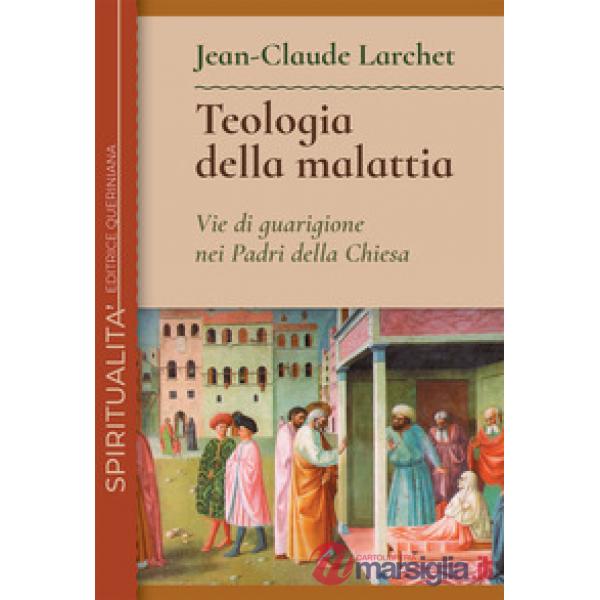 Teologia della malattia. Vie di guarigione nei Padri della Chiesa