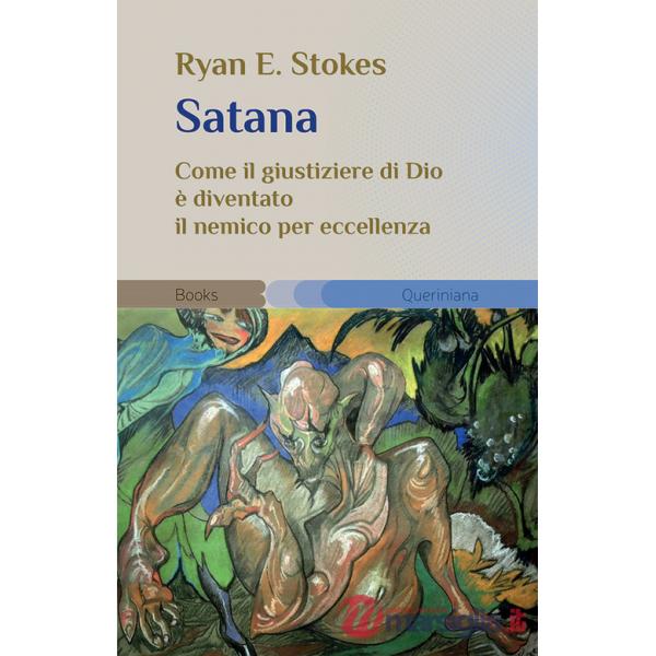 Satana. Come il giustiziere di Dio è diventato il nemico per eccellenza