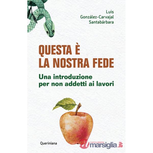 Questa è la nostra fede. Una introduzione per non addetti ai lavori