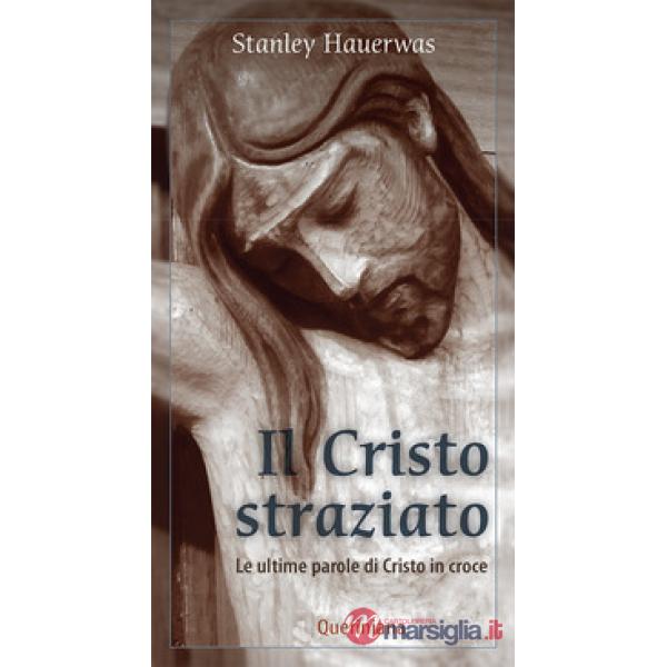 Cristo straziato. Le ultime parole di Cristo in croce (Il)