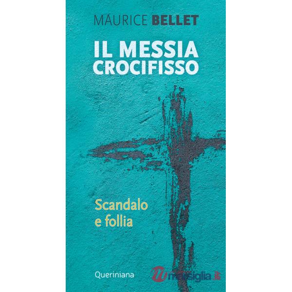 Messia crocifisso. Scandalo e follia (Il)