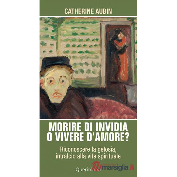 Morire di invidia o vivere d'amore? Riconoscere la gelosia, intralcio alla vita spirituale