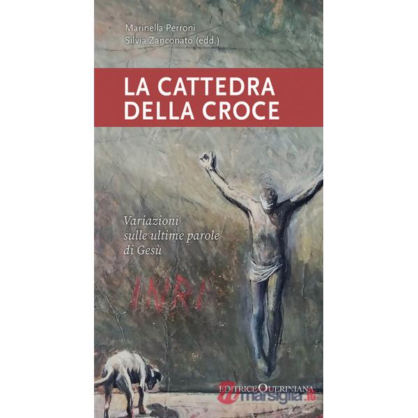 Cattedra della croce. Variazioni sulle ultime parole di Gesù (La)
