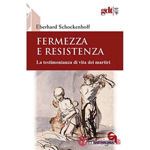 Fermezza e resistenza. La testimonianza di vita dei martiri