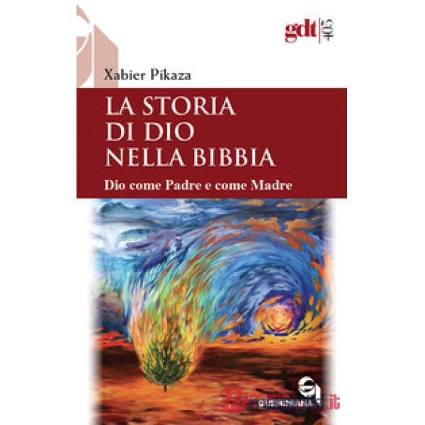 Storia di Dio nella Bibbia. Dio come padre e come madre. Nuova ediz. (La)