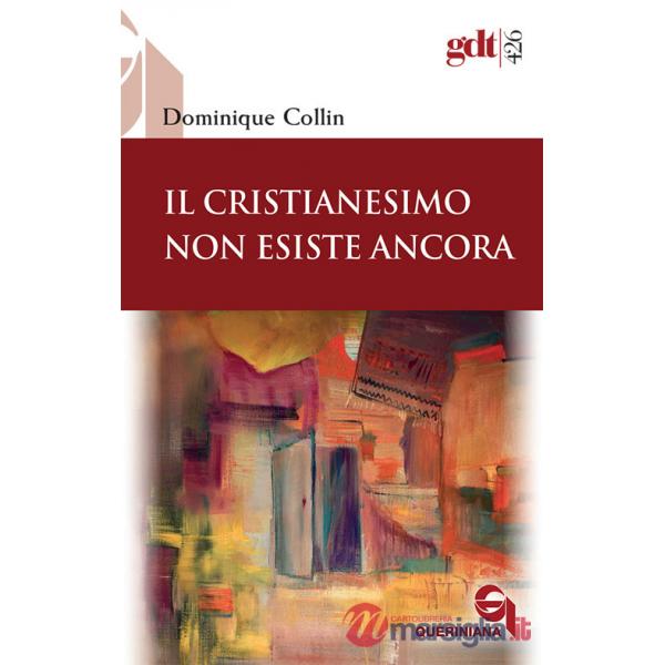 Cristianesimo non esiste ancora (Il)