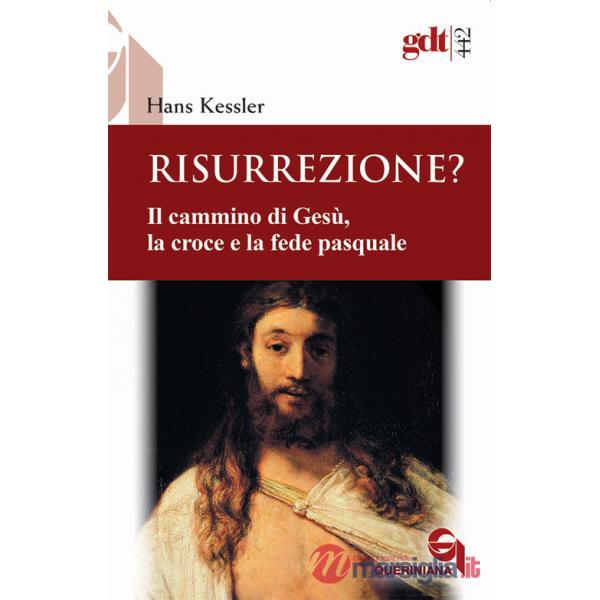 Risurrezione? Il cammino di Gesù, la croce e la fede pasquale
