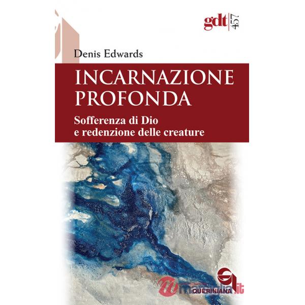 Incarnazione profonda. Sofferenza di Dio e redenzione delle creatura