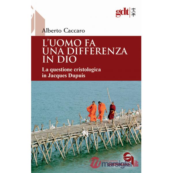 Uomo fa una differenza in Dio. La questione cristologica in Jacques Dupuis (L')