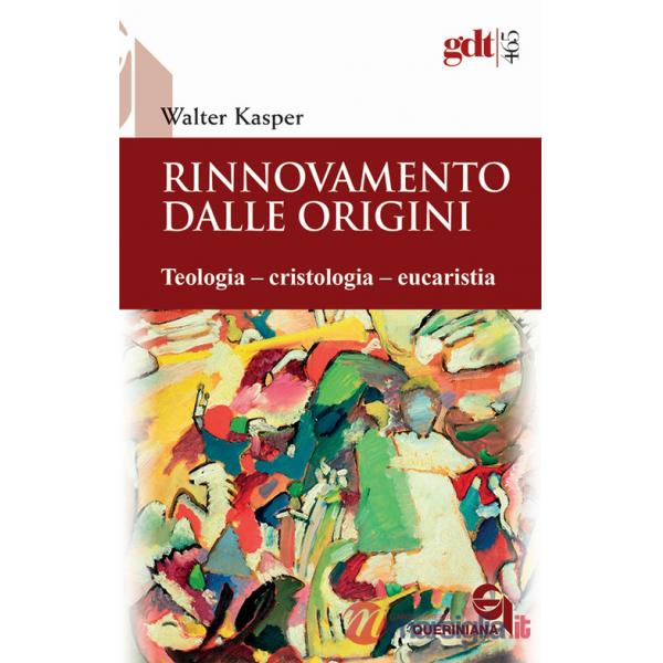 Rinnovamento dalle origini. Teologia-cristologia-eucaristia