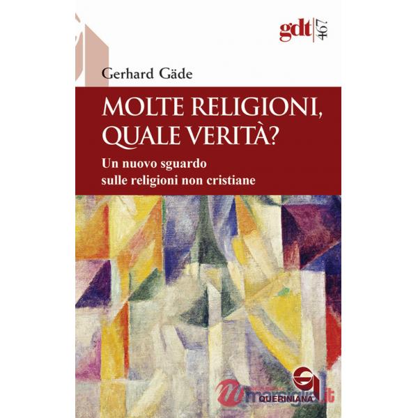 Molte religioni, quale verità? Un nuovo sguardo sulle religioni non cristiane