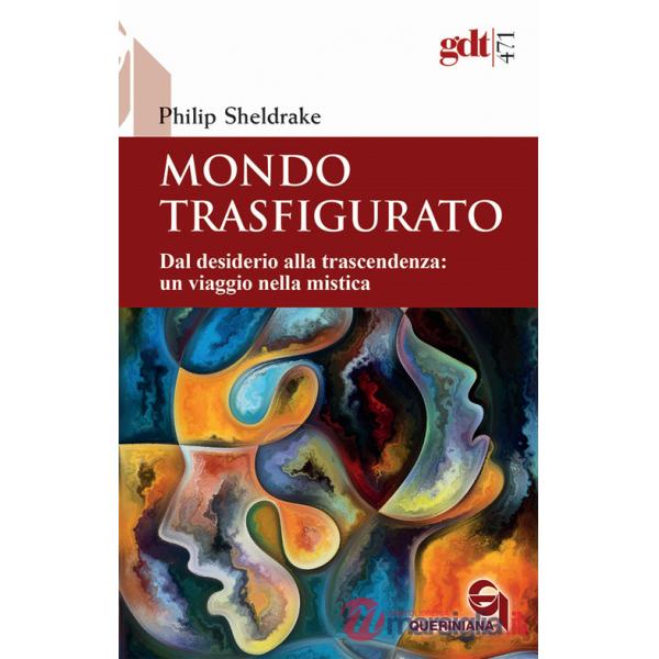 Mondo trasfigurato. Dal desiderio alla trascendenza: un viaggio nella mistica