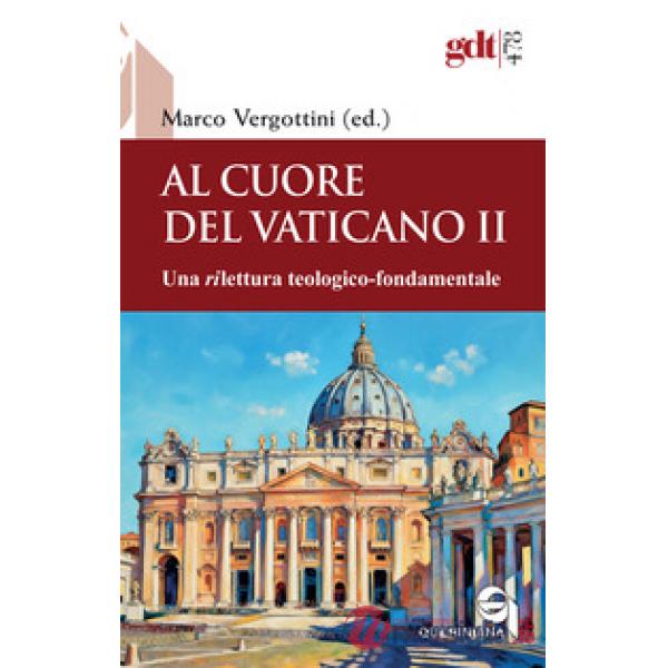 Al cuore del Vaticano II. Una rilettura teologico-fondamentale