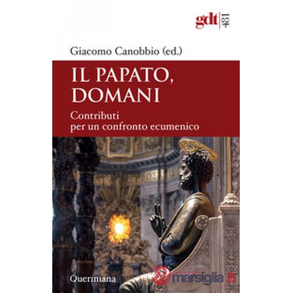 Papato domani. Contributi per un confronto ecumenico (Il)