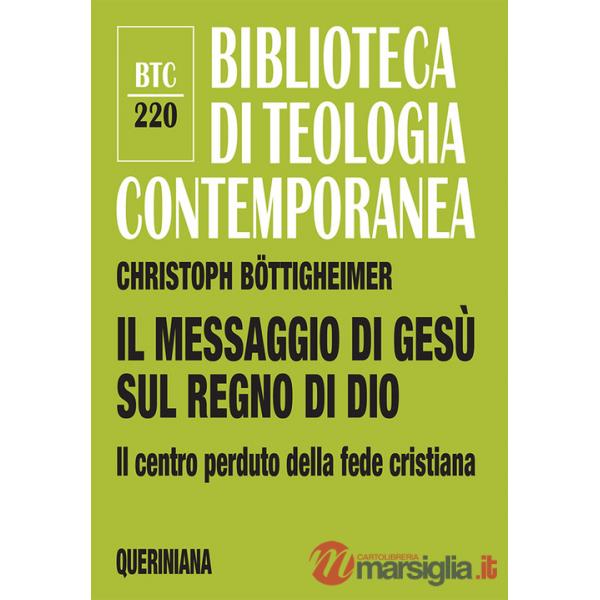 Messaggio di Gesù sul regno di Dio. Il centro perduto della fede cristiana (Il)