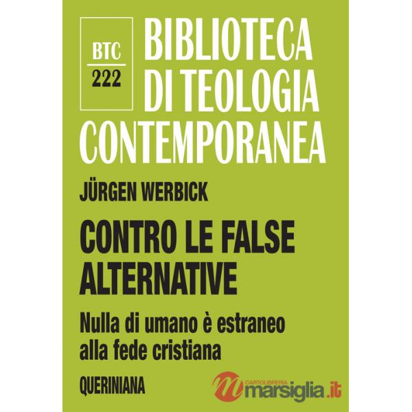 Contro le false alternative. Nulla di umano è estraneo alla fede cristiana
