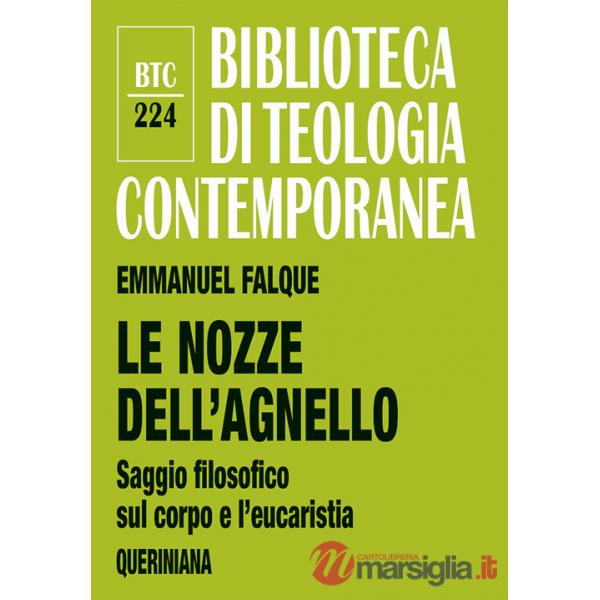 Nozze dell'agnello. Saggio filosofico sul corpo e l'eucaristia (Le)