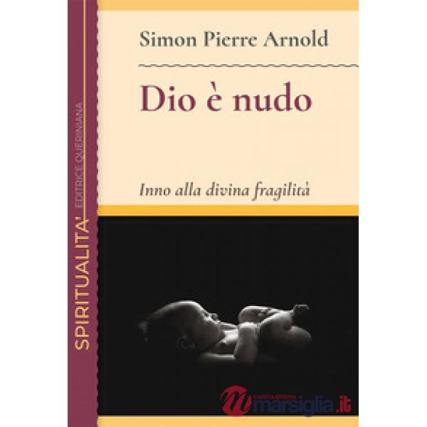 Dio è nudo. Inno alla divina fragilità