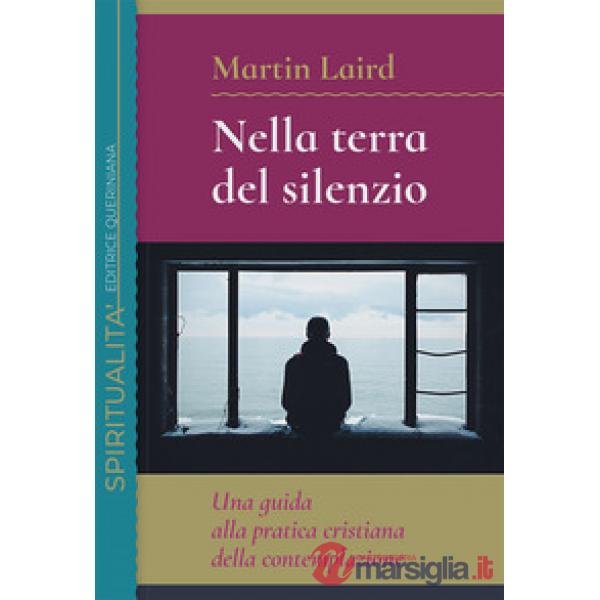 Nella terra del silenzio. Una guida alla pratica cristiana della contemplazione