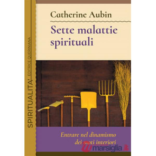 Sette malattie spirituali. Entrare nel dinamismo dei moti interiori
