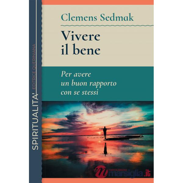 Vivere il bene. Per avere un buon rapporto con se stessi