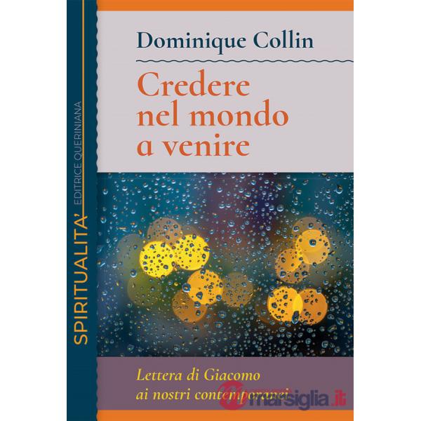 Credere nel mondo a venire. Lettera di Giacomo ai nostri contemporanei