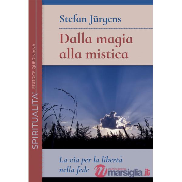 Dalla magia alla mistica. La via per la libertà nella fede
