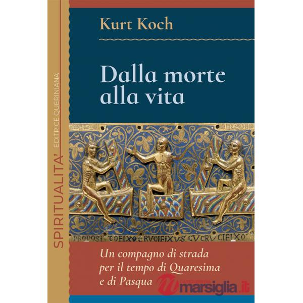 Dalla morte alla vita. Un compagno di strada per il tempo di Quaresima e di Pasqua