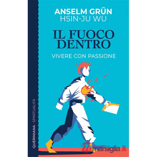 Fuoco dentro. Vivere con passione (Il)