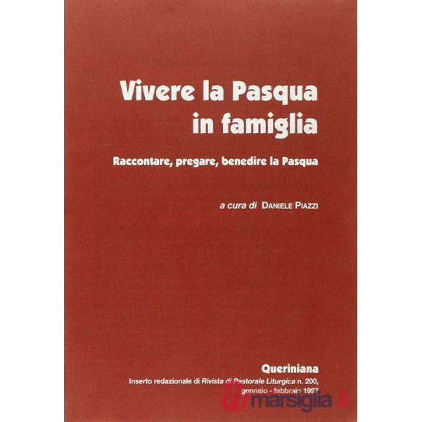 Vivere la Pasqua in famiglia. Raccontare, pregare, benedire la Pasqua