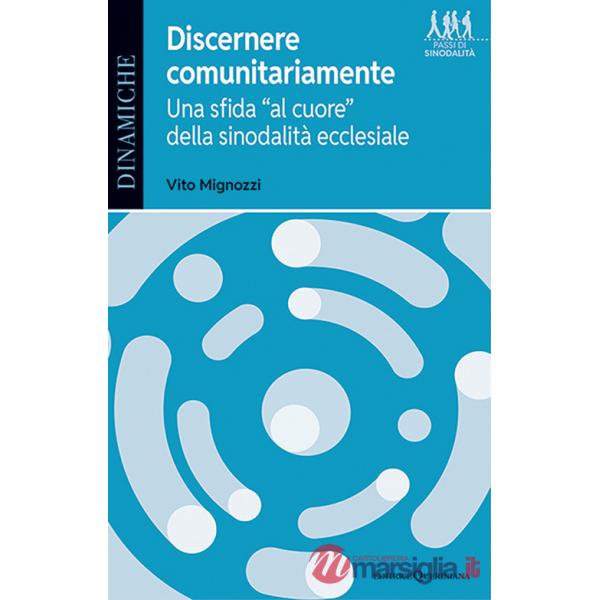 Discernere comunitariamente. Una sfida «al cuore» della sinodalità ecclesiale